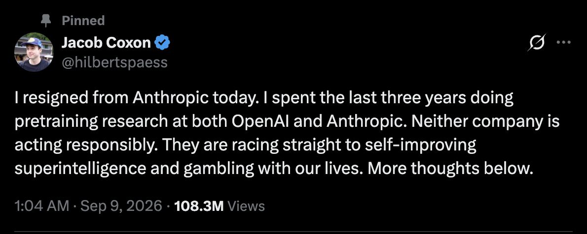 Screenshot of a pinned post by Jacob Coxon (@hilbertspaess), dated 9 September 2026: “I resigned from Anthropic today. I spent the last three years doing pretraining research at both OpenAI and Anthropic. Neither company is acting responsibly. They are racing straight to self-improving superintelligence and gambling with our lives. More thoughts below.”